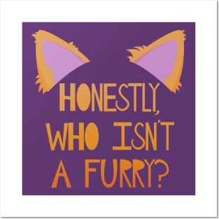 Honestly, who isn't a furry? Posters and Art